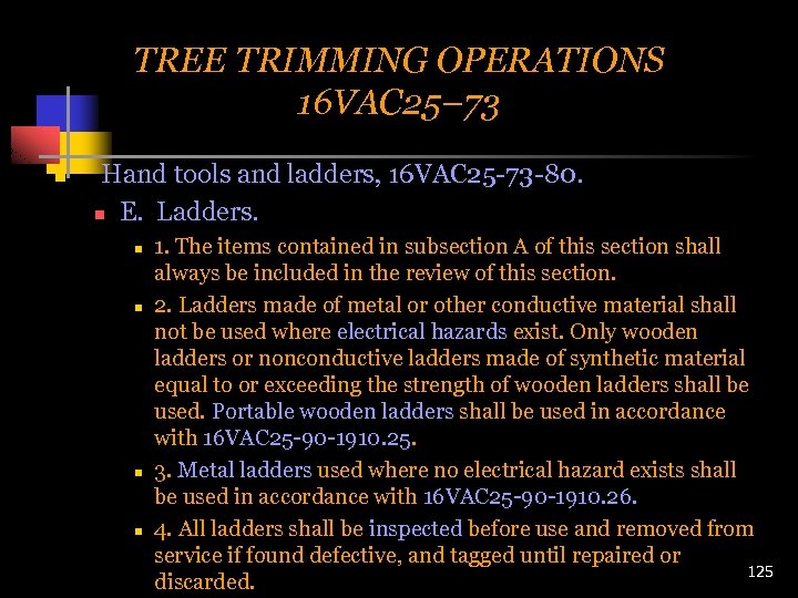 TREE TRIMMING OPERATIONS 16 VAC 25– 73 n Hand tools and ladders, 16 VAC