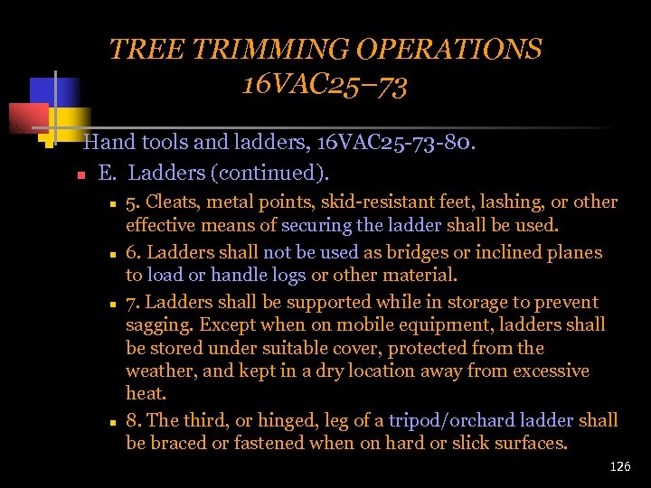 TREE TRIMMING OPERATIONS 16 VAC 25– 73 n Hand tools and ladders, 16 VAC