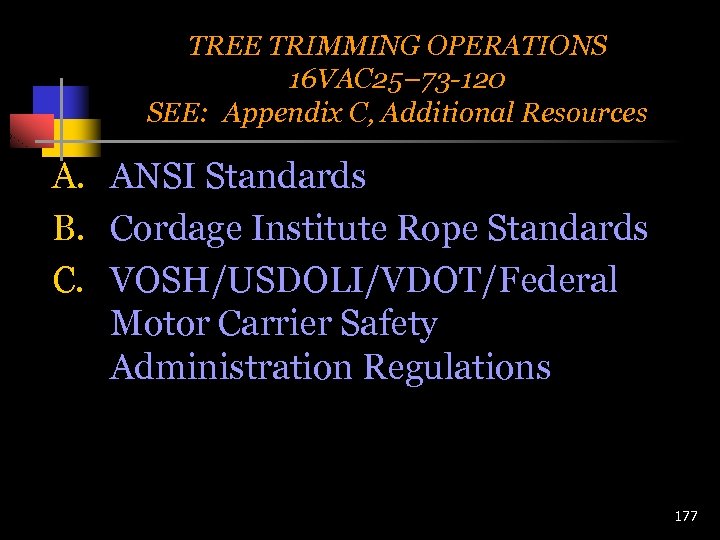 TREE TRIMMING OPERATIONS 16 VAC 25– 73 -120 SEE: Appendix C, Additional Resources A.