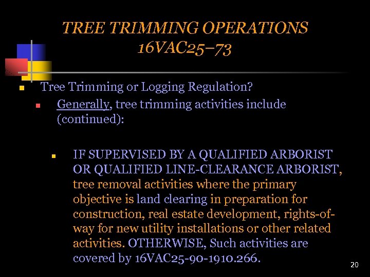 TREE TRIMMING OPERATIONS 16 VAC 25– 73 n Tree Trimming or Logging Regulation? n
