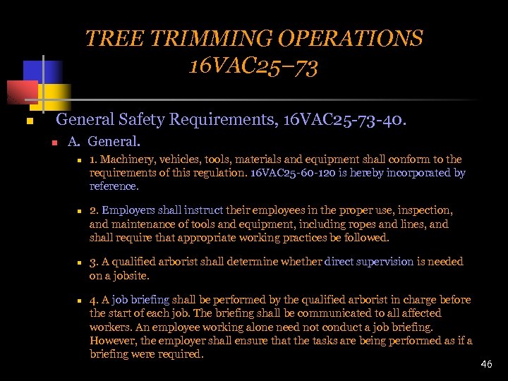 TREE TRIMMING OPERATIONS 16 VAC 25– 73 n General Safety Requirements, 16 VAC 25