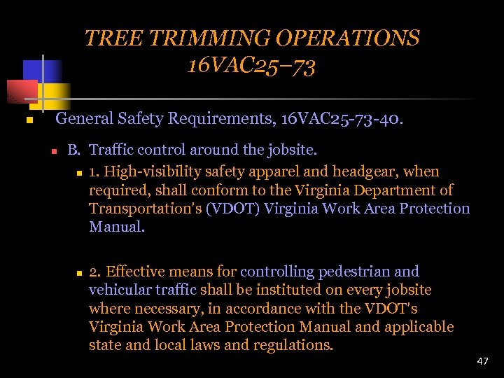TREE TRIMMING OPERATIONS 16 VAC 25– 73 n General Safety Requirements, 16 VAC 25