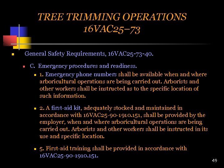 TREE TRIMMING OPERATIONS 16 VAC 25– 73 n General Safety Requirements, 16 VAC 25