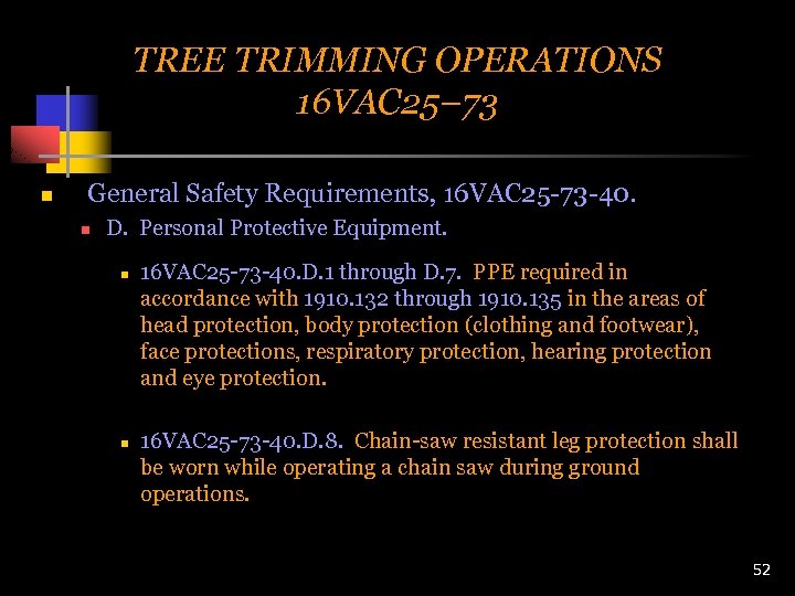 TREE TRIMMING OPERATIONS 16 VAC 25– 73 n General Safety Requirements, 16 VAC 25