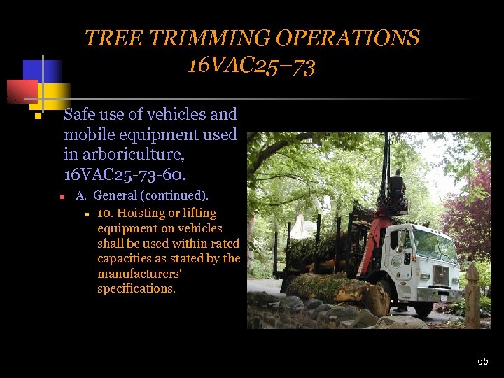 TREE TRIMMING OPERATIONS 16 VAC 25– 73 n Safe use of vehicles and mobile
