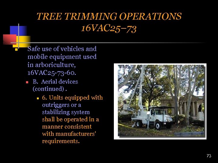 TREE TRIMMING OPERATIONS 16 VAC 25– 73 n Safe use of vehicles and mobile