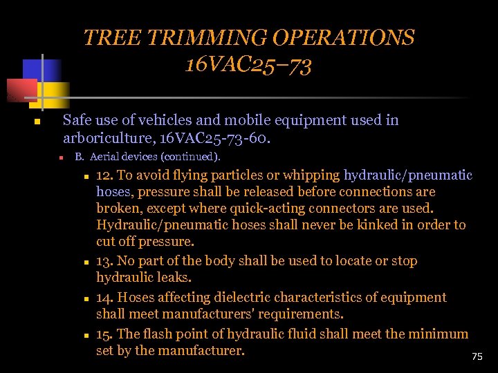 TREE TRIMMING OPERATIONS 16 VAC 25– 73 n Safe use of vehicles and mobile