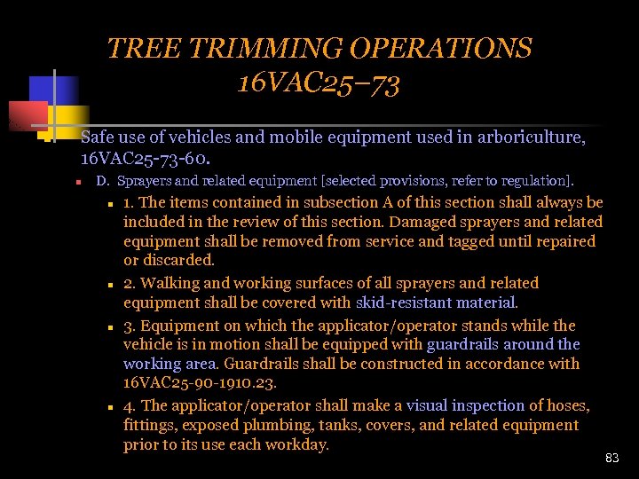 TREE TRIMMING OPERATIONS 16 VAC 25– 73 n Safe use of vehicles and mobile