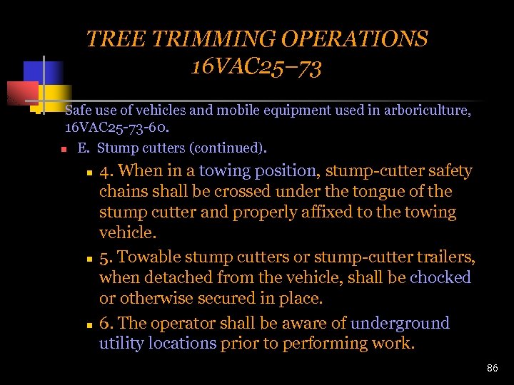 TREE TRIMMING OPERATIONS 16 VAC 25– 73 n Safe use of vehicles and mobile