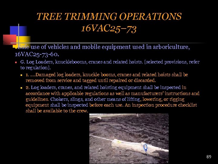 TREE TRIMMING OPERATIONS 16 VAC 25– 73 Safe use of vehicles and mobile equipment