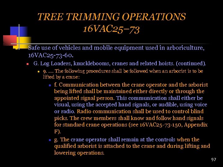 TREE TRIMMING OPERATIONS 16 VAC 25– 73 n Safe use of vehicles and mobile
