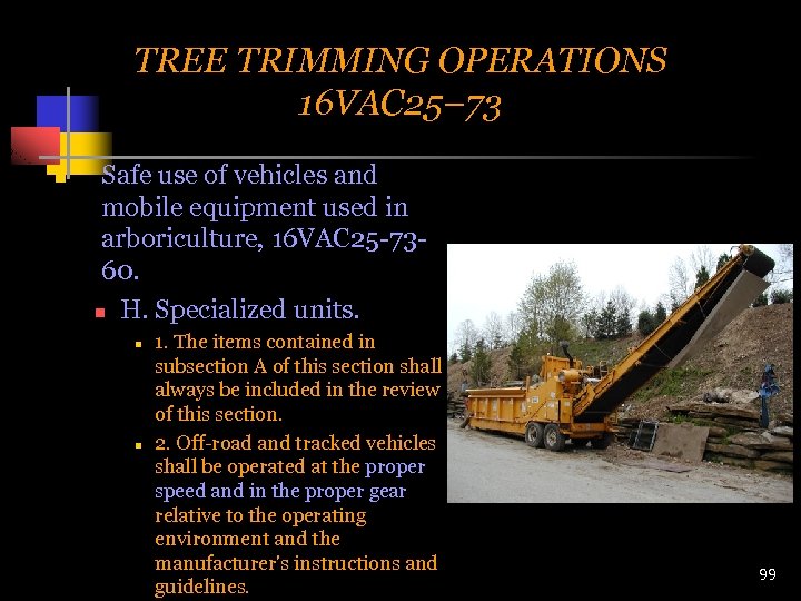 TREE TRIMMING OPERATIONS 16 VAC 25– 73 n Safe use of vehicles and mobile