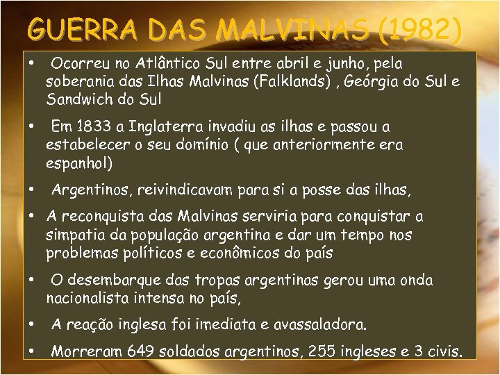 GUERRA DAS MALVINAS (1982) • Ocorreu no Atlântico Sul entre abril e junho, pela