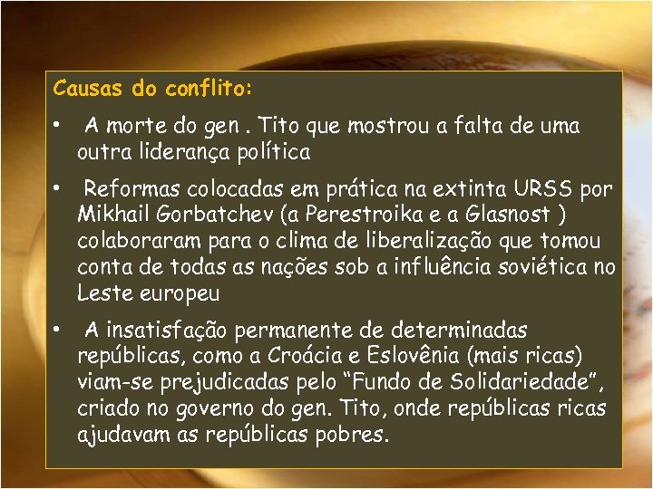 Causas do conflito: • A morte do gen. Tito que mostrou a falta de
