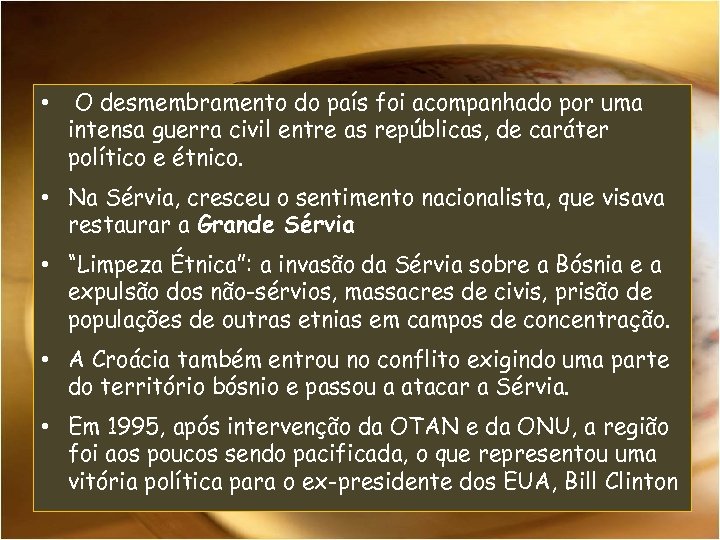  • O desmembramento do país foi acompanhado por uma intensa guerra civil entre