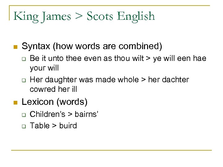 King James > Scots English n Syntax (how words are combined) q q n