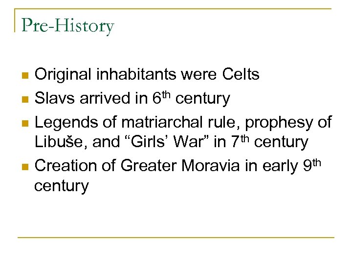 Pre-History Original inhabitants were Celts n Slavs arrived in 6 th century n Legends