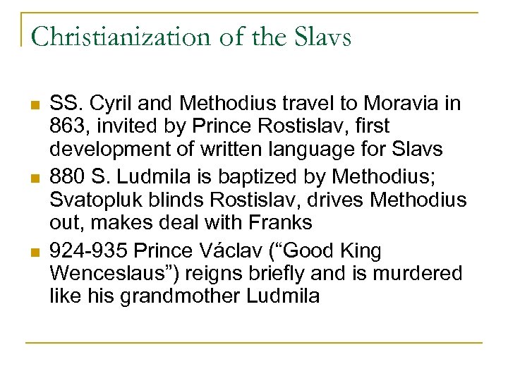 Christianization of the Slavs n n n SS. Cyril and Methodius travel to Moravia