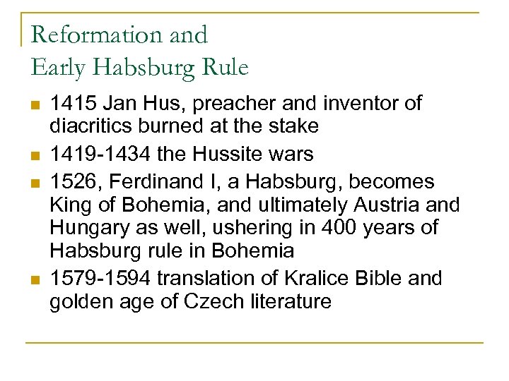 Reformation and Early Habsburg Rule n n 1415 Jan Hus, preacher and inventor of