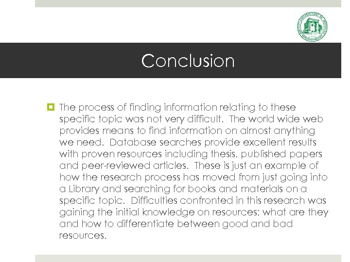 Conclusion The process of finding information relating to these specific topic was not very