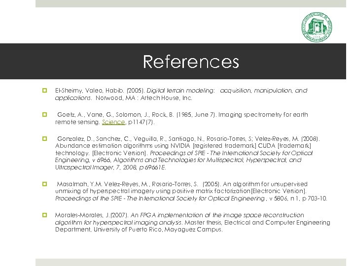 References El-Sheimy, Valeo, Habib. (2005). Digital terrain modeling: acquisition, manipulation, and applications. Norwood, MA