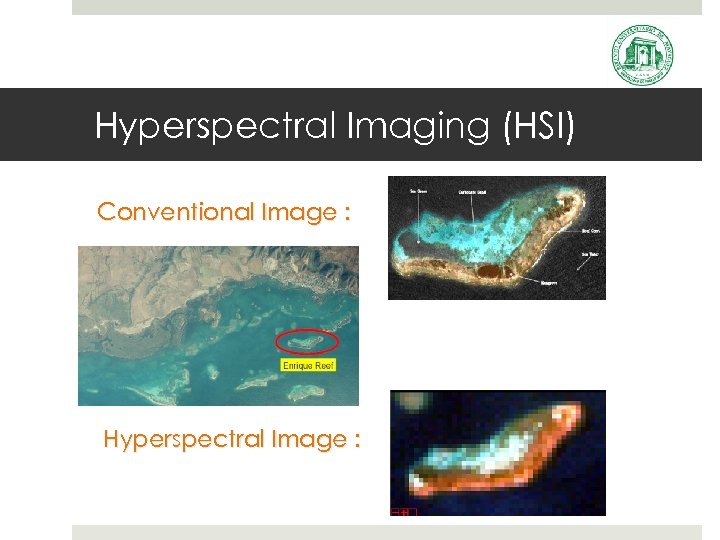Hyperspectral Imaging (HSI) Conventional Image : Hyperspectral Image : 