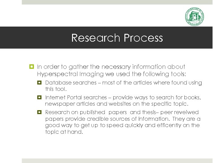 Research Process In order to gather the necessary information about Hyperspectral Imaging we used