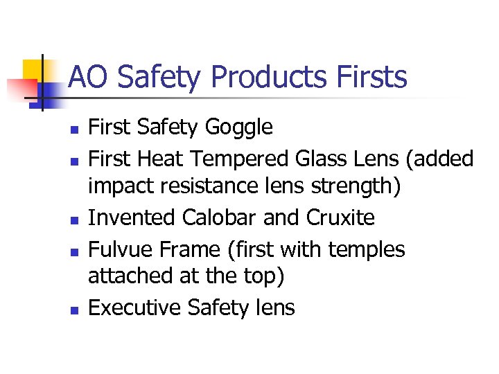 AO Safety Products Firsts n n n First Safety Goggle First Heat Tempered Glass