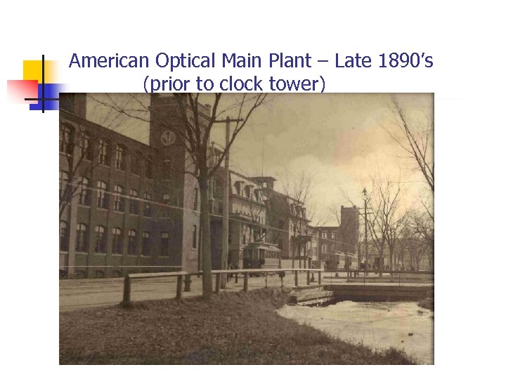 American Optical Main Plant – Late 1890’s (prior to clock tower) 