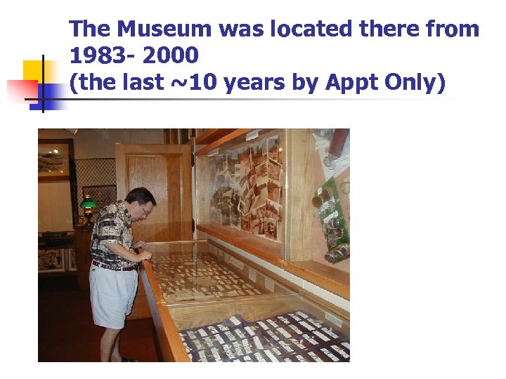 The Museum was located there from 1983 - 2000 (the last ~10 years by