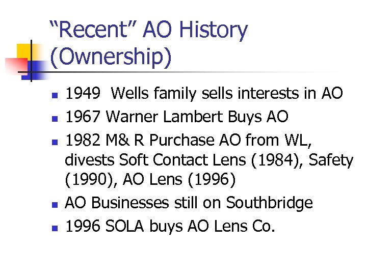 “Recent” AO History (Ownership) n n n 1949 Wells family sells interests in AO