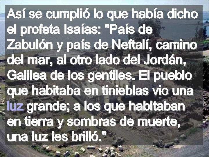 Así se cumplió lo que había dicho el profeta Isaías: 