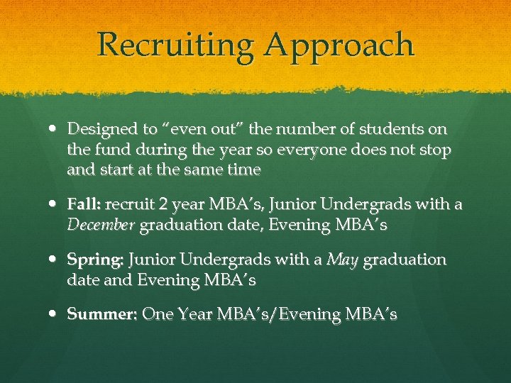 Recruiting Approach Designed to “even out” the number of students on the fund during