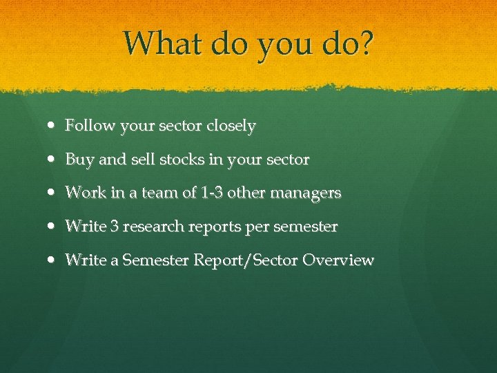 What do you do? Follow your sector closely Buy and sell stocks in your