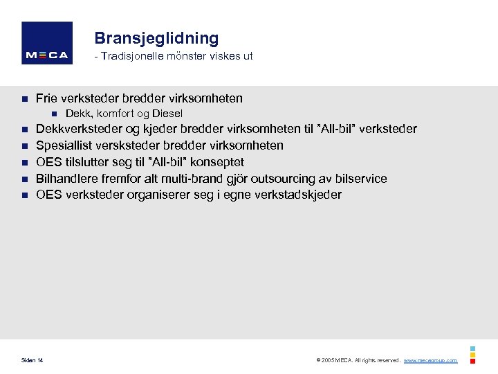 Bransjeglidning - Tradisjonelle mönster viskes ut n Frie verksteder bredder virksomheten n n n