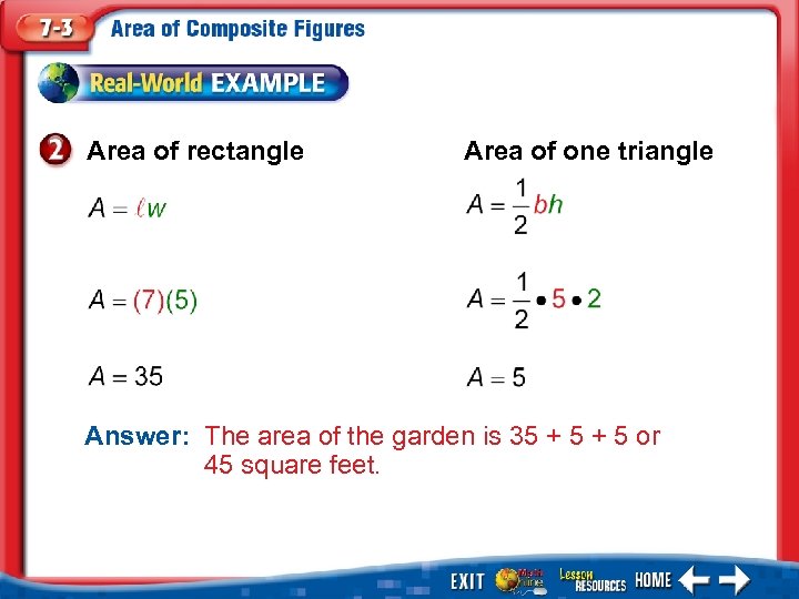 Area of rectangle Area of one triangle Answer: The area of the garden is