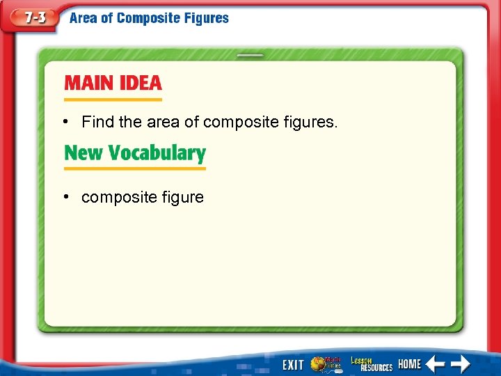  • Find the area of composite figures. • composite figure 