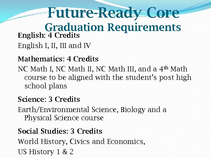 Future-Ready Core Graduation Requirements English: 4 Credits English I, III and IV Mathematics: 4