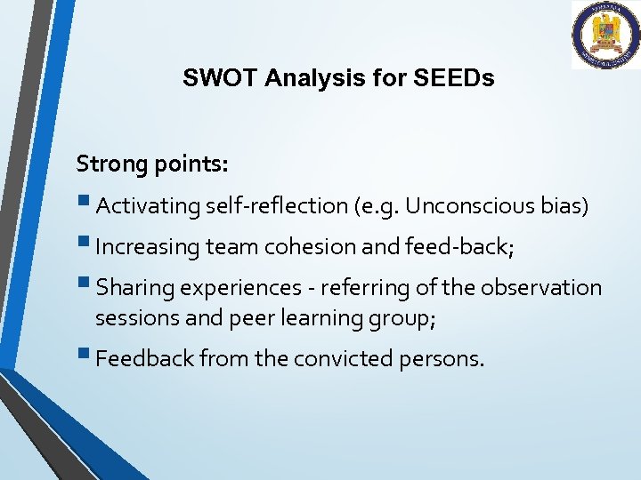 SWOT Analysis for SEEDs Strong points: § Activating self-reflection (e. g. Unconscious bias) §