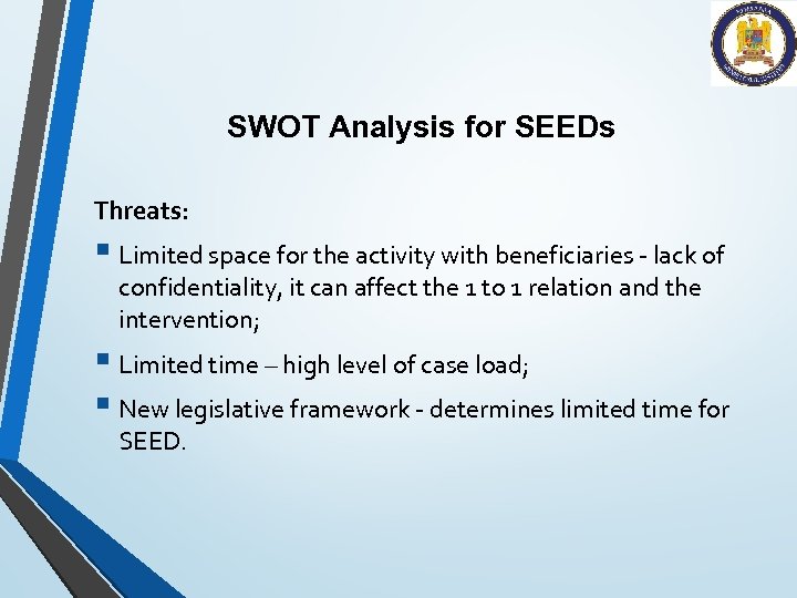 SWOT Analysis for SEEDs Threats: § Limited space for the activity with beneficiaries -