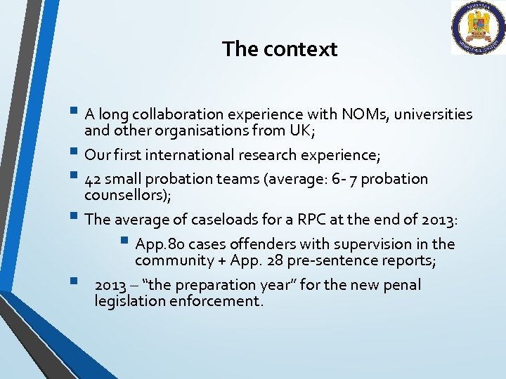 The context § A long collaboration experience with NOMs, universities and other organisations from