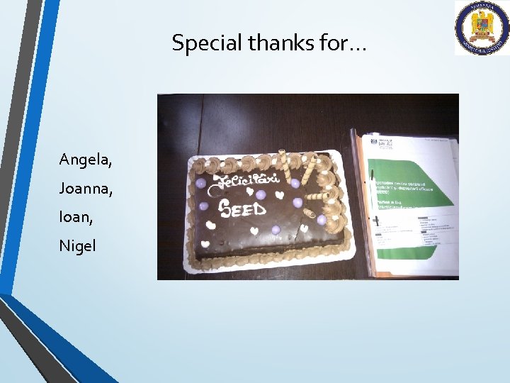 Special thanks for… Angela, Joanna, Ioan, Nigel 