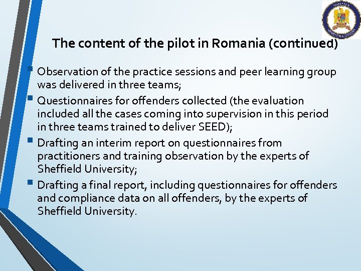 The content of the pilot in Romania (continued) § Observation of the practice sessions