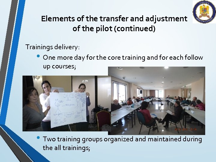 Elements of the transfer and adjustment of the pilot (continued) Trainings delivery: • One