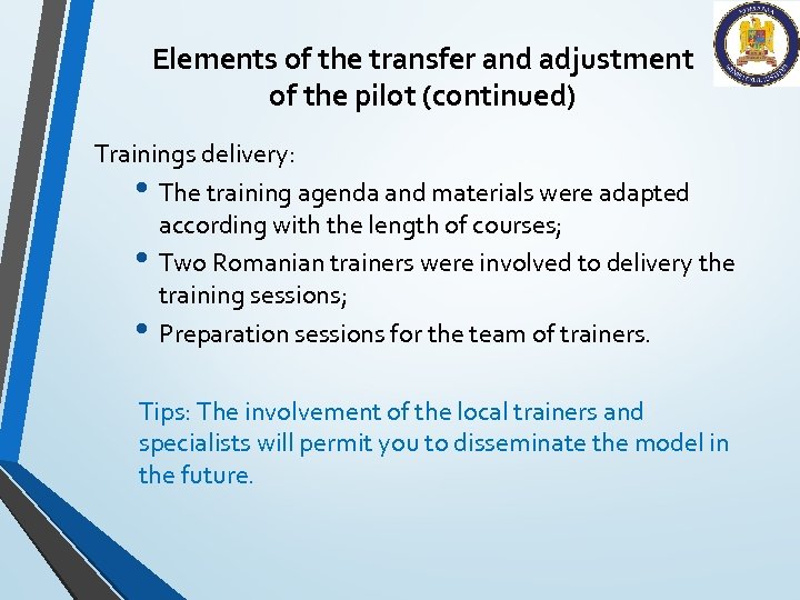 Elements of the transfer and adjustment of the pilot (continued) Trainings delivery: • The