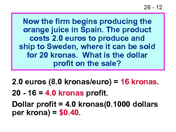 26 - 12 Now the firm begins producing the orange juice in Spain. The