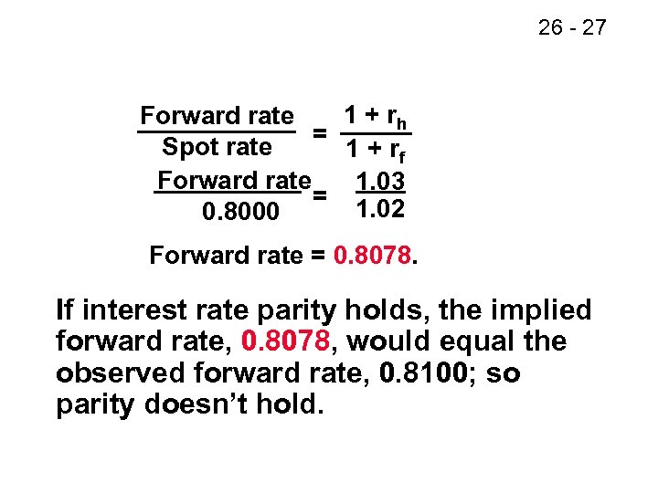 26 - 27 1 + rh Forward rate = Spot rate 1 + rf