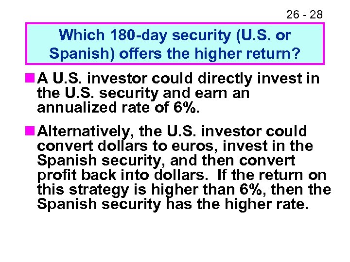 26 - 28 Which 180 -day security (U. S. or Spanish) offers the higher