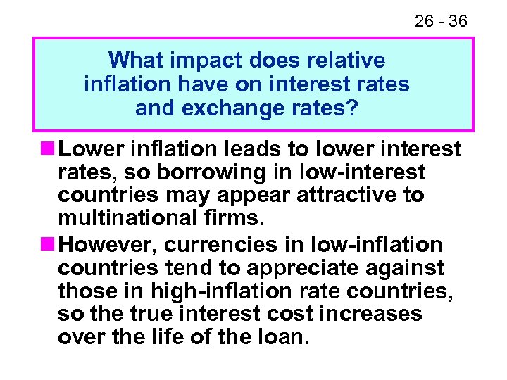 26 - 36 What impact does relative inflation have on interest rates and exchange