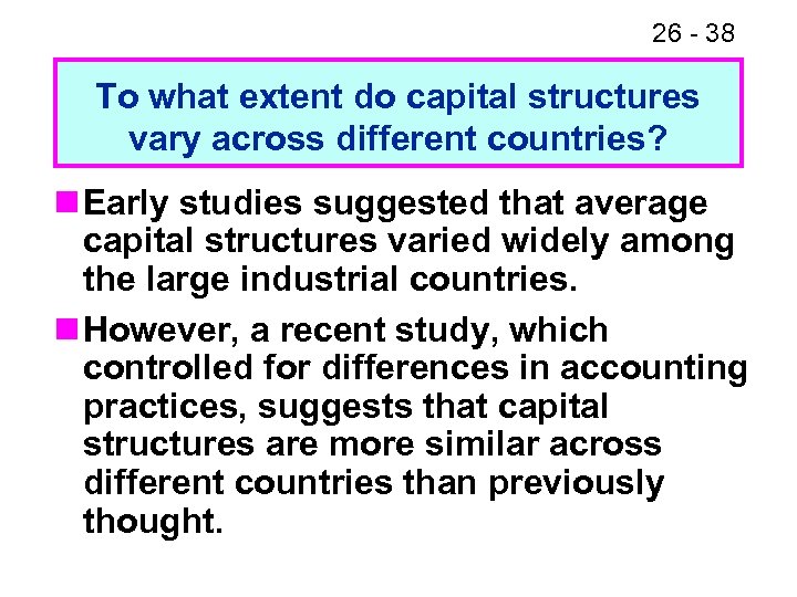 26 - 38 To what extent do capital structures vary across different countries? n